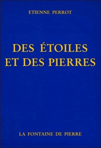 Etienne Perrot - Des étoiles et des pierres.