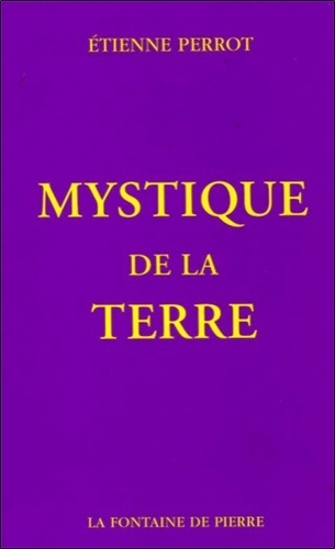 Etienne Perrot - Mystique de la terre.