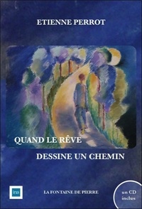 Etienne Perrot - Quand le rêve dessine un chemin (livre + CD).