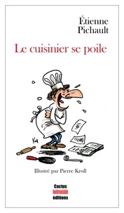 Etienne Pichault et Pierre Kroll - Le cuisinier se poile.