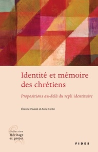 Etienne Pouliot et Anne Fortin - Identité et mémoire des chrétiens - Propositions au-delà d’un repli identitaire.