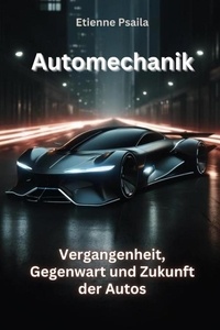  Etienne Psaila - Automechanik: Vergangenheit, Gegenwart Und Zukunft Der Autos - Automotive Books.