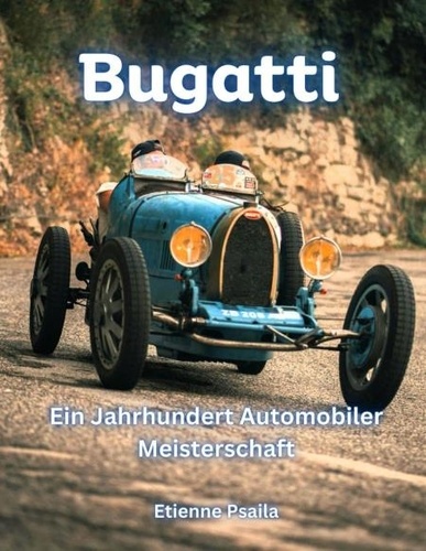  Etienne Psaila - Bugatti: Ein Jahrhundert Automobiler Meisterschaft - Automotive Books.
