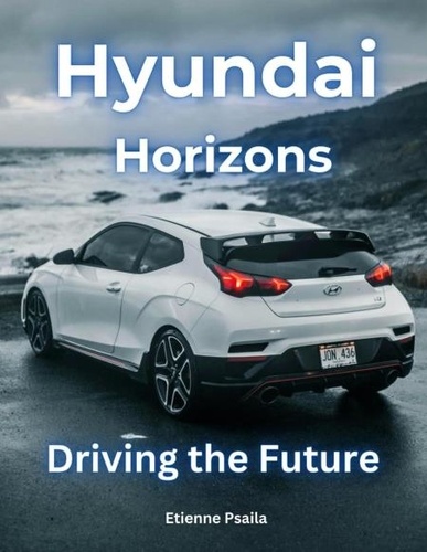  Etienne Psaila - Hyundai Horizons: Driving the Future - Automotive Books.