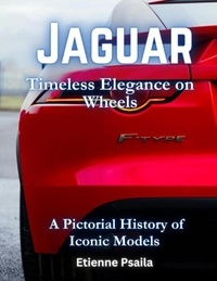  Etienne Psaila - Jaguar: Timeless Elegance on Wheels - Automotive Books.