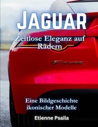  Etienne Psaila - Jaguar: Zeitlose Eleganz auf Rädern - Automotive Books.