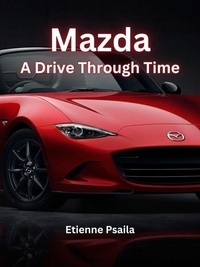  Etienne Psaila - Mazda: A Drive Through Time - Automotive Books, #1.