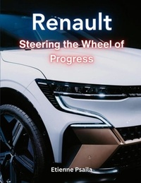  Etienne Psaila - Renault: Steering the Wheel of Progress - Automotive Books.