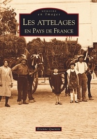 Etienne Quentin - Les attelages en pays de France.