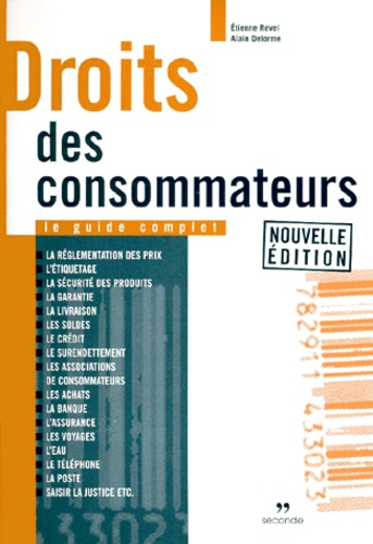 Etienne Revel et Alain Delorme - Droits Des Consommateurs. Le Guide Complet, Edition 1999.