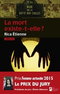 Etienne Rica - Thriller  : La mort existe-t-elle ? Prix du jury Prix Femme Actuelle 2015.