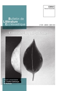 Etienne Richer - Bulletin de Littérature Ecclésiastique n°497 CXXV/1 (janvier-mars 2024) - Connais-toi toi-même.