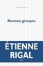 Etienne Rigal - Restons groupés.