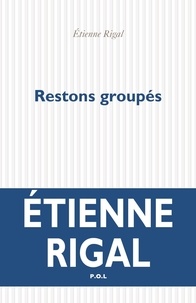 Etienne Rigal - Restons groupés.