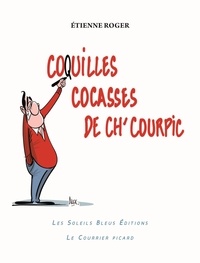 Etienne Roger - Coquilles cocasses de Ch'Courpic.