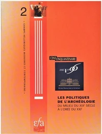 Les Politiques De L Archeologie Du Milieu Du Xixe A L Oree Du Xxie Siecle