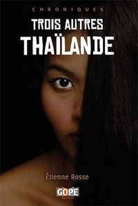 Etienne Rosse - Trois autres Thaïlande, 2e édition illustrée.