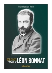 Etienne Rousseau-Plotto - Doux pays - Le roman de Léon Bonnat.