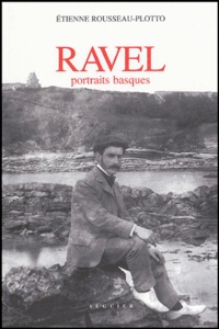 Etienne Rousseau-Plotto - Ravel - Portraits basques.