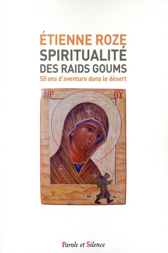 Spiritualité des raids Goums. 50 ans d'aventure dans le désert
