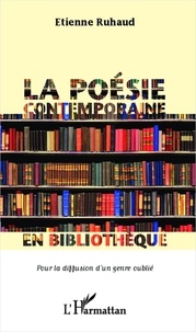 Etienne Ruhaud - La poésie contemporaine en bibliothèque - Pour la diffusion d'un genre oublié.