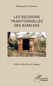 Etienne Saha Tchinda - Les religions traditionnelles des Bamiléké.