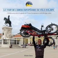 Etienne Sauze - L'Union européenne en vélo solaire - Les 28 capitales européennes en vélo électrique solaire.