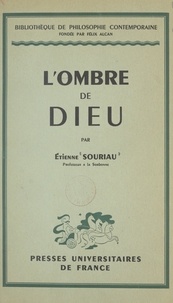 Etienne Souriau et Félix Alcan - L'ombre de Dieu.