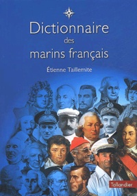 Etienne Taillemite - Dictionnaire Des Marins Francais. Edition 2002.