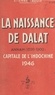 Etienne Tardif et Charles Achard - La naissance de Dalat (Annam) : 1899-1900, capitale de l'Indochine 1946.