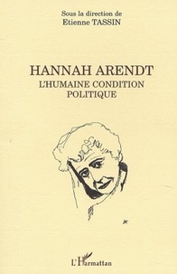 Etienne Tassin et  Collectif - Hannah Arendt. - L'humaine condition politique.