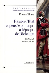 Etienne Thuau et Etienne Thuau - Raison d'État et pensée politique à l'époque de Richelieu.
