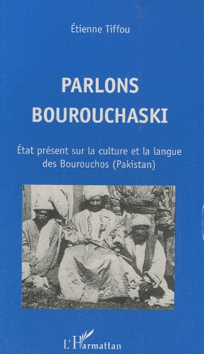 Parlons bourouchaski. Etat présent sur la culture et la langue des Bourouchos (Pakistan)