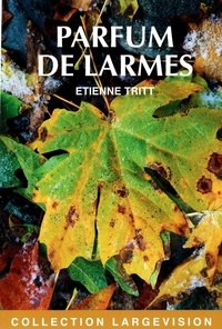 Etienne Tritt - Parfum de larmes.
