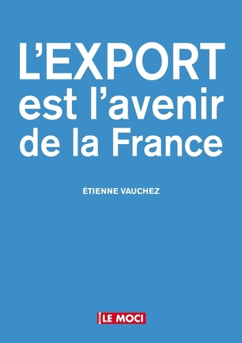 Etienne Vauchez - L'export est l'avenir de la France.