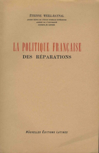 Etienne Weill-Raynal - La politique française des réparations.