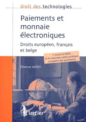 Etienne Wéry - Paiements et monnaie électroniques - Droits européen, français et belge.