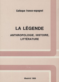  Etienvre J P - La légende - Anthropologie, histoire, littérature Colloque Franco-espagnol.