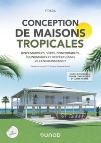 ETIK2A - Conception de maisons tropicales - Bioclimatiques, sûres, confortables, économiques et respectueuses de l'environnement.