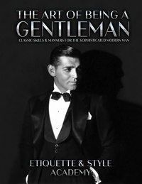  Etiquette & Style Academy - The Art of Being a Gentleman.