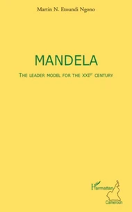 Mandela, the leader model for the XXI st century