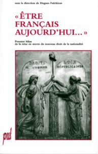 Hugues Fulchiron - Etre Francais Aujourd'Hui... Premier Bilan De La Mise En Oeuvre Du Nouveau Droit De La Nationalite.
