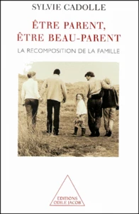 Etre parent, être beau-parent. La recomposition de la famille