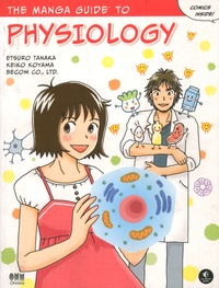 Etsuro Tanaka et Keiko Koyama - The Manga Guide to Physiology.