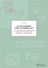 Ette Ottmar et Julia Maier - Alexander von Humboldt - The complete drawings from the american travel diaries.