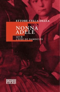 Ettore Cella-Dezza - Nonna Adele - Suivi de L'épée de Damoclès.