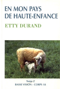Etty Durand - En mon pays de haute enfance - Tome 2.
