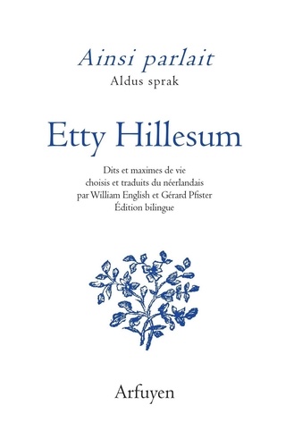 Etty Hillesum - Ainsi parlait Etty Hillesum - Dits et maximes de vie.