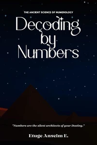 Decoding by Numbers: The Ancient Science of Numerology