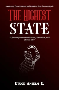 The Highest State: Awakening Consciousness and Breaking Free from the Cycle